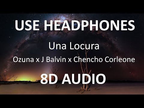 Ozuna x J Balvin x Chencho Corleone - Una Locura ( 8D Audio ) 🎧