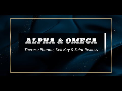 Alpha and Omega_Theresa Phondo, Kell Kay & Saint Realest
