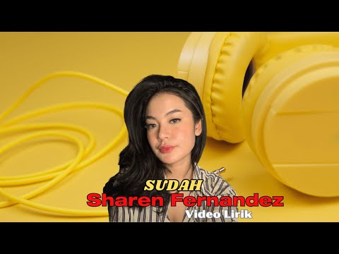 Sharen Fernandez - Sudah ( Video Lirik )