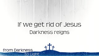 When Darkness Reigns. Luke 22