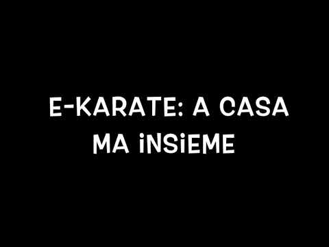 e Karate: a casa ma insieme- PRESENTAZIONE