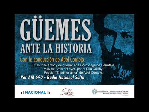 Video: Güemes ante la historia. Quinceavo programa. "De amor y de guerra: Ana Gorostiaga de Carratalá"