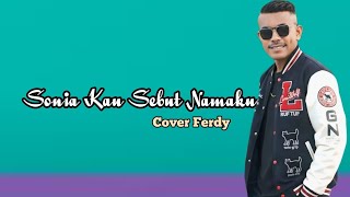 Download lagu SONIA KAU SEBUT NAMAKU II COVER FERDY mp3