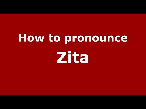 How to pronounce Zita