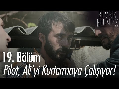 Pilot, Ali'yi kurtarmaya çalışıyor! - Kimse Bilmez 19. Bölüm