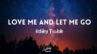 Love Me &amp; Let Me Go - Ashley Tisdale (Lyrics)
