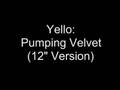 Yello - Pumping Velvet (12" version)