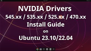 Install NVIDIA Drivers on Ubuntu 23.10 / 22.04 [550.78 / 535.171.04 / 470.239.06]