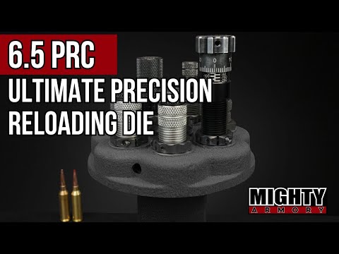 NEW 6.5 PRC Die | Size \u0026 Load the Most Accurate \u0026 Consistent Rounds with Mighty Armory