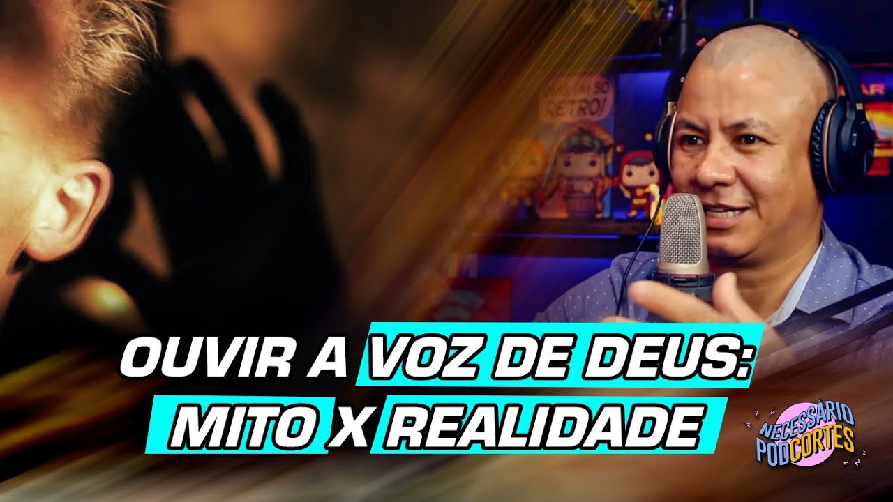 "A VOZ DE DEUS É COMO O SOM DE..."- CORTES NECESSÁRIO PODCAST