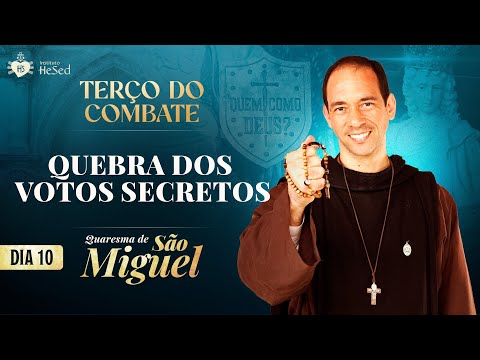Terço do Combate | QUARESMA DE SÃO MIGUEL 2025 | Quebra dos votos secretos - 26/08