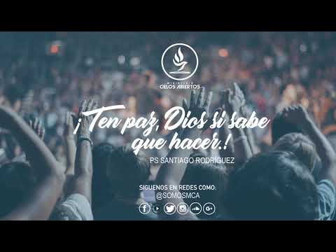 ¡Ten paz, Dios si sabe que hacer.! - Ps. Santiago Rodríguez