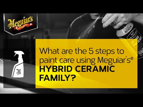 5 Steps to Paint Care with Meguiar's Hybrid Ceramic Products - Ask Meguiar's
