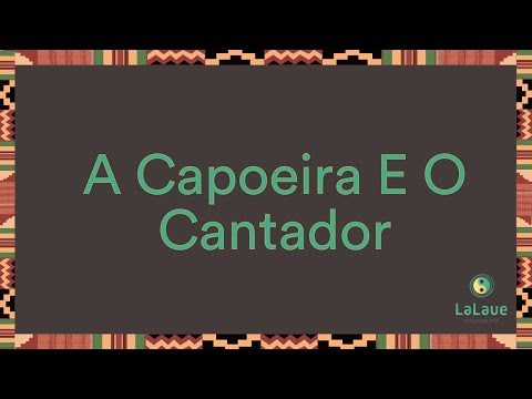 A Capoeira E O Cantador