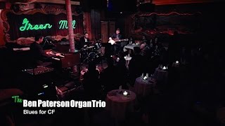 The Ben Paterson Organ Trio - Blues for C.F.