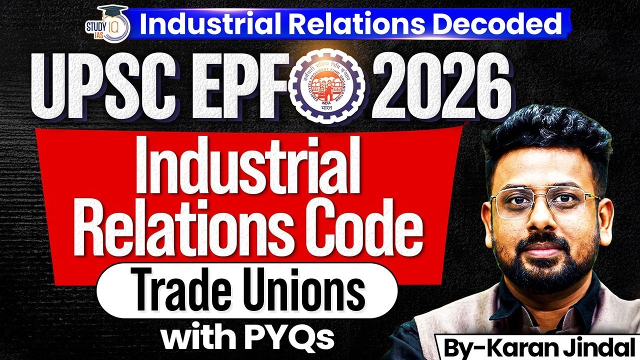 UPSC EPFO 2026 | Industrial Relations Code | Trade Unions | StudyIQ IAS