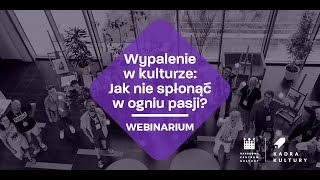 Wypalenie w kulturze: Jak nie spłonąć w ogniu pasji?
