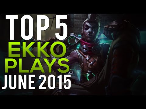 Top 5 Ekko Plays & Pentas - League of Legends Ekko Montage, June 2015
