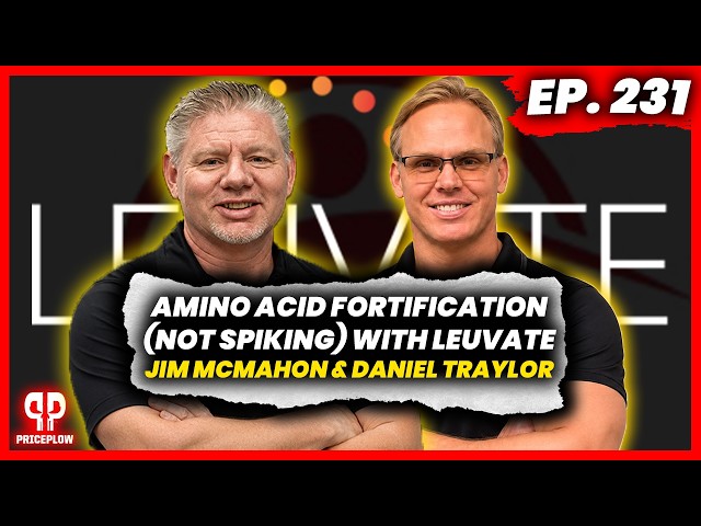 Amino Acid Fortification (Not Spiking!) with Leuvate: Dr. Daniel Traylor | Episode #231