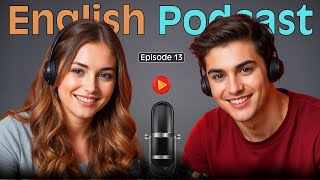 Learn English quickly with Smart Podcast | Episode 13