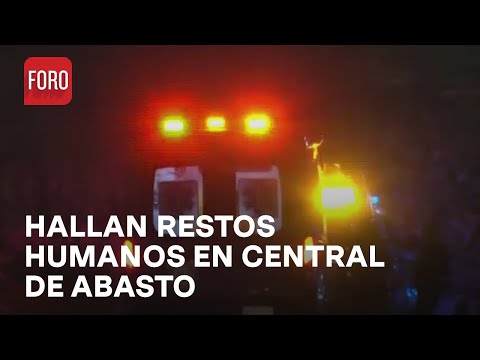 Hallan Restos Humanos en Central de Abasto de Tultitlán, Estado de México