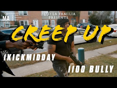 1100 Bully x 1KickMidday - Creep Up | Shot By MAD La Familia