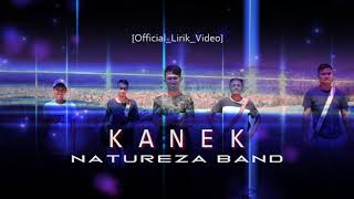 Download lagu Natureza Band - KANEK [_Lirik_Video) mp3