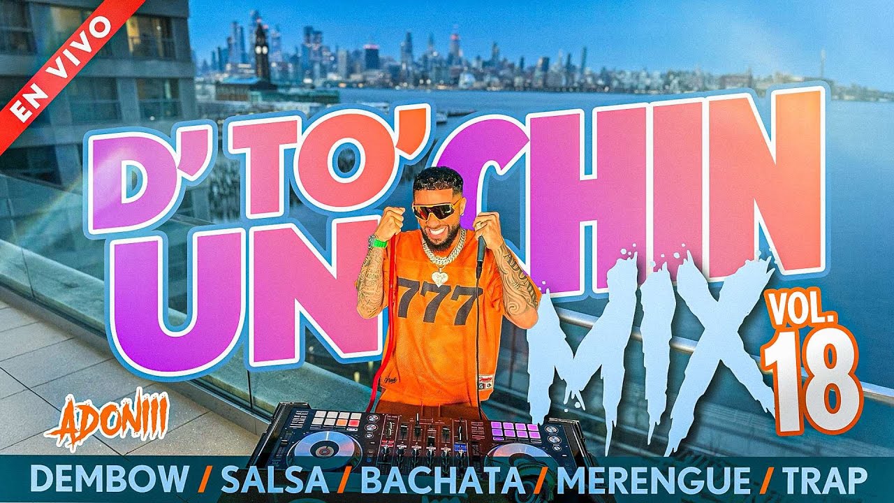 DETO UN CHIN VOL 18 🔥 BACHATA MIX | DEMBOW MIX | SALSA MIX | MERENGUE MIX | TRAP MIX 🎧 DJ ADONI