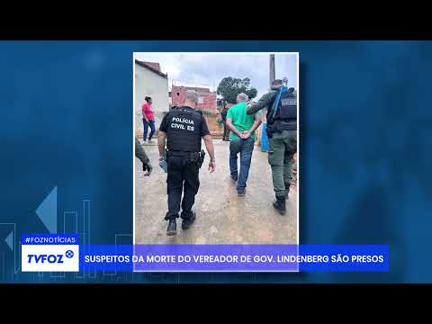 Suspeitos da morte do vereador de Governador Lindenberg são presos