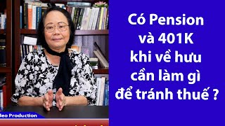 P62 - ASXH  - Có Pension và 401K khi về hưu cần làm gì để tránh thuế ?