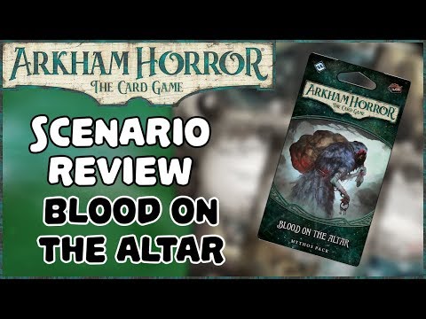 ARKHAM HORROR: THE CARD GAME | Scenario Reviews, Blood on the Altar