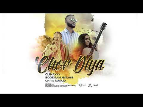 ClimaxXx, Chris Garcia & Boodram Holass - Chor Diya (2019 Traditional Chutney)