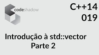 C++14 - 019 - Introdução à std::vector: parte 2