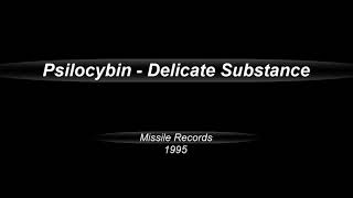Psilocybin  -  Delicate Substance  (1995)