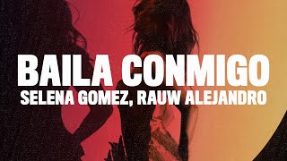 Selena Gomez, Rauw Alejandro - Baila Conmigo (Lyrics/Letra)