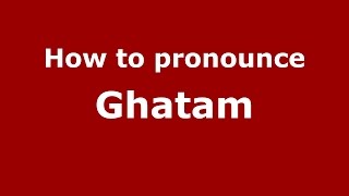 How to pronounce Ghatam