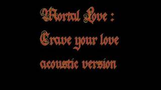 Crave your love   Mortal love