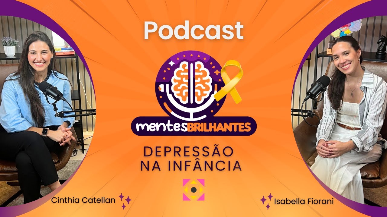 Ep 16 PodCast Mentes Brilhantes :: DEPRESSÃO NA INFÂNCIA