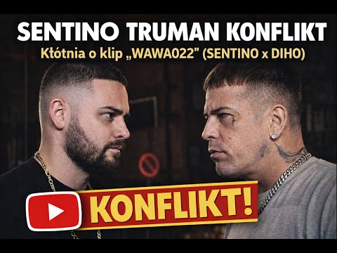SENTINO TRUMAN KONFLIKT – Kłótnia o klip “WAWA022” (SENTINO x DIHO)
