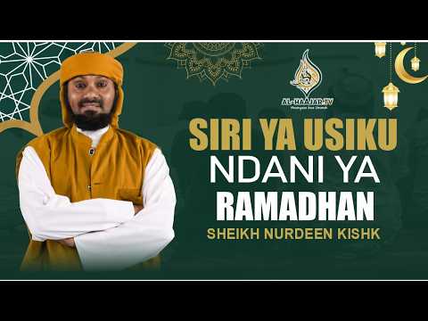 SIRI YA USIKU NDANI YA RAMADHAN || SHEIKH NURDEEN KISHKI