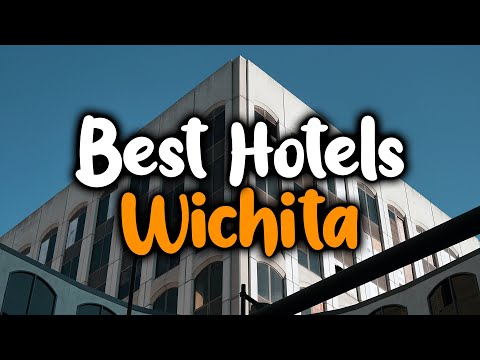 Best Hotels in Wichita - For Families, Couples, Work Trips, Luxury & Budget