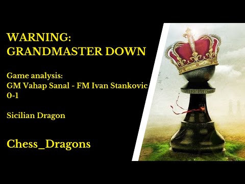 WARNING!!! Grandmaster down! GM Vahap Sanal - FM Ivan Stankovic 0-1