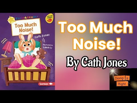 Too Much Noise! by Cath Jones. || Read Aloud Book. || Rabbit and Bear.