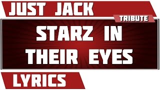 Starz In Their Eyes - Just Jack tribute - Lyrics