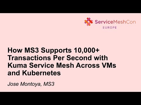 How MS3 Supports 10,000+ Transactions Per Second with Kuma Service Mesh Across VMs a... Jose Montoya