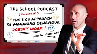 The 3 C's Approach to Managing Behaviour Doesn't Work - Sam Strickland