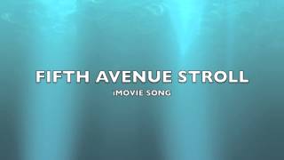 Fifth Avenue Stroll | iMovie Song-Music