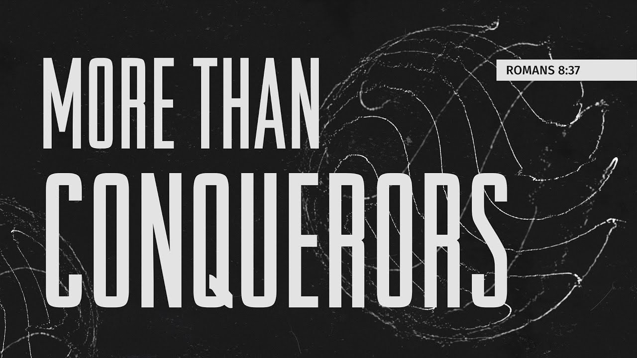 More than Conquerors