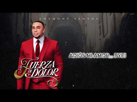Anthony Santos - ADIÓS MI AMOR ...BYE!