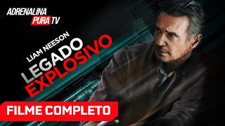 Legado Explosivo com LIAM NEESON - Filme Completo Dublado - Filme de Ação | Adrenalina Pura TV